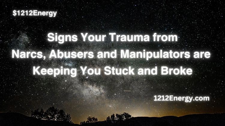 Signs Your Trauma from Narcs and Abusers is Keeping You Stuck and Broke