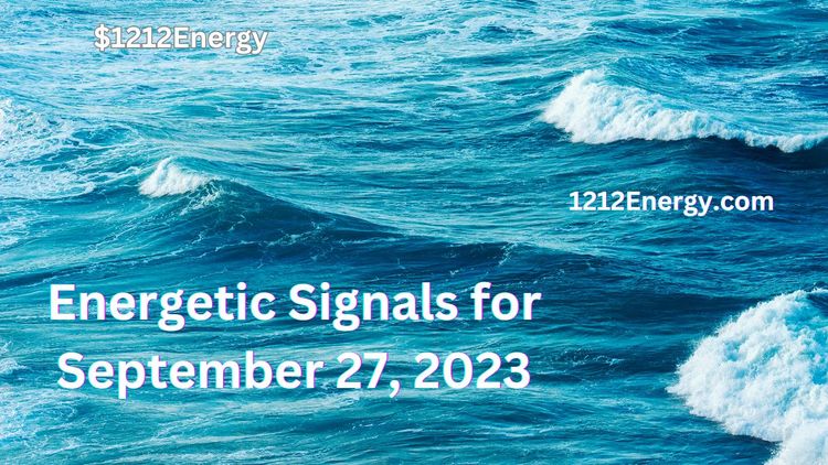 Energetic Signals for September 27, 2023