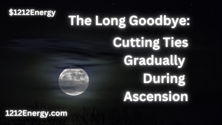 The Long Goodbye: Cutting Ties Gradually During the Ascension Process