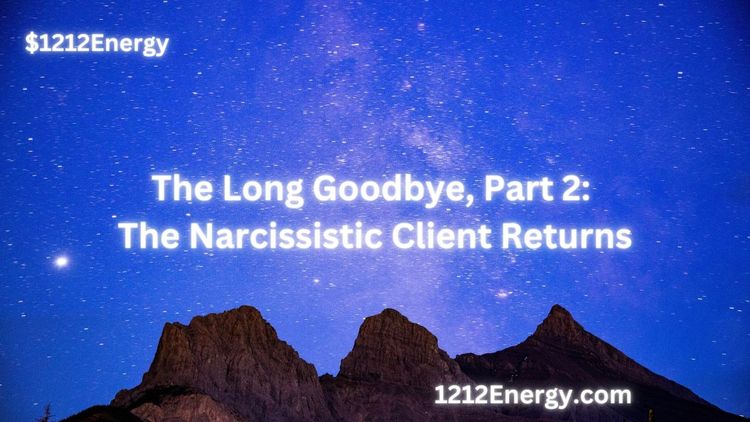 The Long Goodbye Part 2: The Narcissistic Client Returns