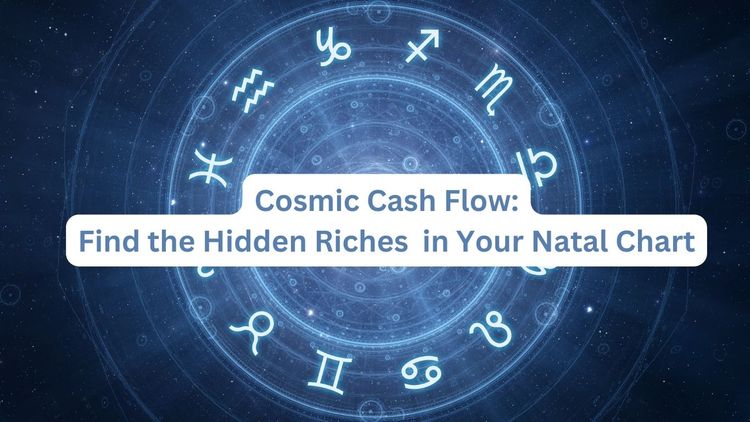 Cosmic Cash Flow: Find the Hidden Riches in Your Natal Chart