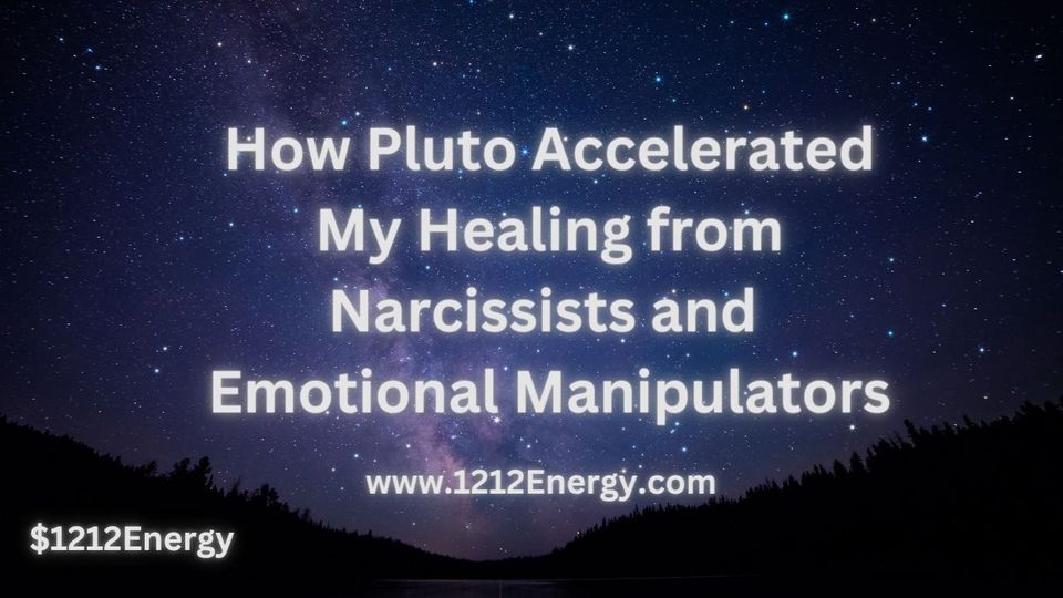 How Pluto Accelerated my Healing from Narcissists and Manipulators